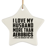 I Love My Husband More Than Aerobics - Star Ornament