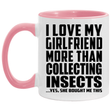 I Love My Girlfriend More Than Collecting Insects - 11oz Accent Mug Pink