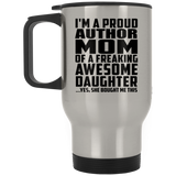 Proud Author Mom Of Awesome Daughter - Silver Travel Mug