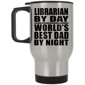 Librarian By Day World's Best Dad By Night - Silver Travel Mug