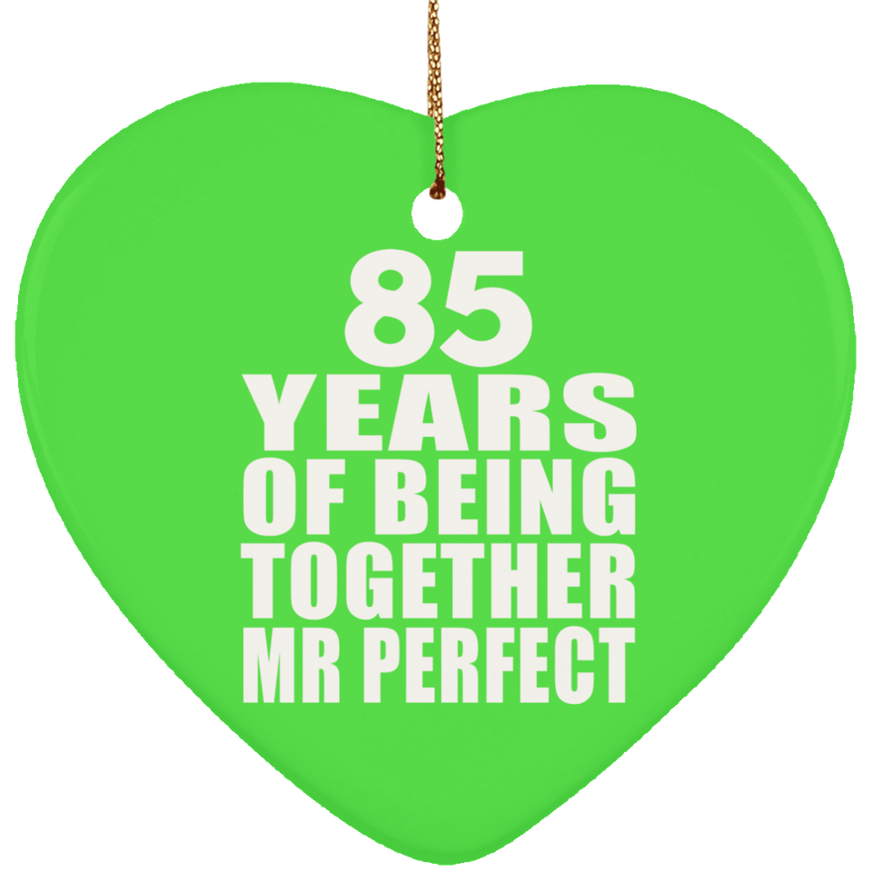 85th Anniversary 85 Years Of Being Mr Perfect - Heart Ornament