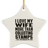 I Love My Wife More Than Collecting Stamps - Star Ornament