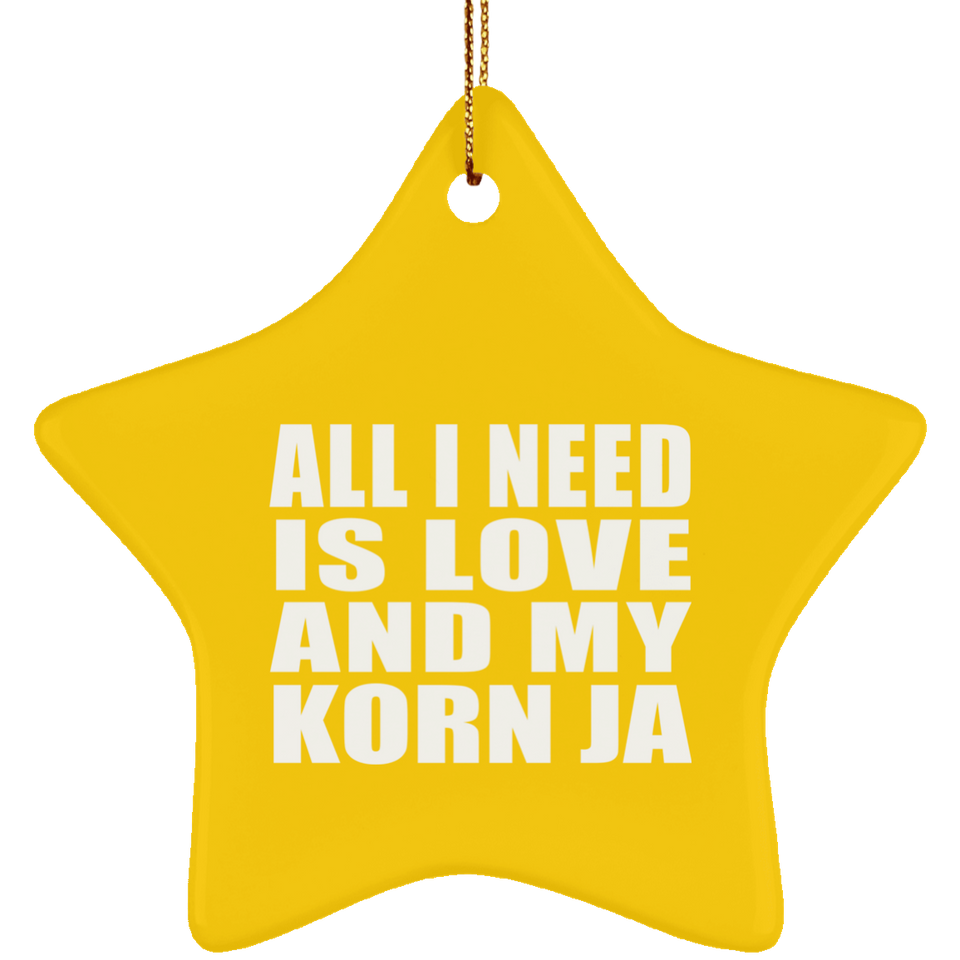 All I Need Is Love And My Korn Ja - Star Ornament