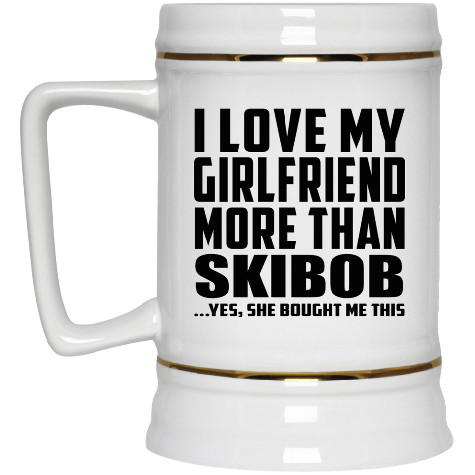 I Love My Girlfriend More Than Skibob - Beer Stein