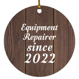 Equipment Repairer Since 2022 - Circle Ornament D