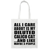 All I Care About Is My Diluted Calico Cat - Tote Bag White