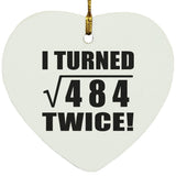 44th Birthday I Turned Square Root of 484 Twice - Heart Ornament