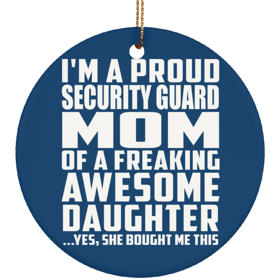 Proud Security Guard Mom Of Awesome Daughter - Circle Ornament