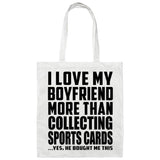 I Love My Boyfriend More Than Collecting Sports Cards - Tote Bag White
