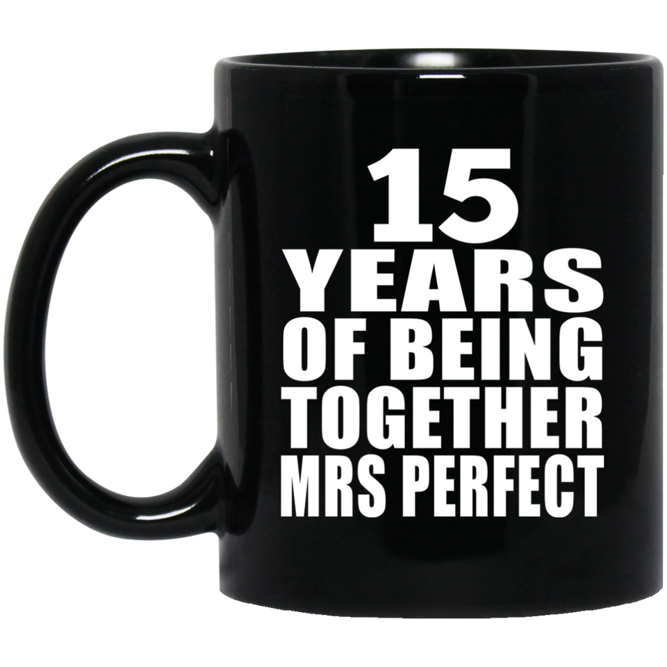 15th Anniversary 15 Years Of Being Mrs Perfect - 11 Oz Coffee Mug Black