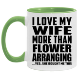I Love My Wife More Than Flower Arranging - 11oz Accent Mug Green