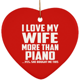 I Love My Wife More Than Piano - Heart Ornament