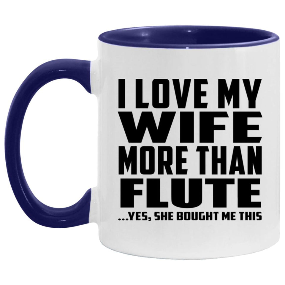 I Love My Wife More Than Flute - 11oz Accent Mug Purple