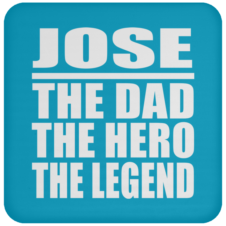 Jose The Dad The Hero The Legend - Drink Coaster