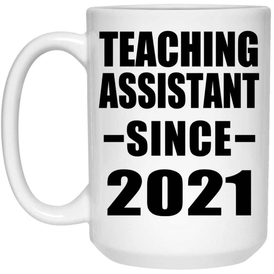 Teaching Assistant Since 2021 - 15oz Coffee Mug
