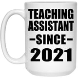 Teaching Assistant Since 2021 - 15oz Coffee Mug