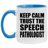 Keep Calm and Trust The Speech Pathologist - 11oz Accent Mug Blue