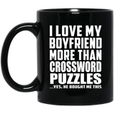 I Love My Boyfriend More Than Crossword Puzzles - 11 Oz Coffee Mug Black
