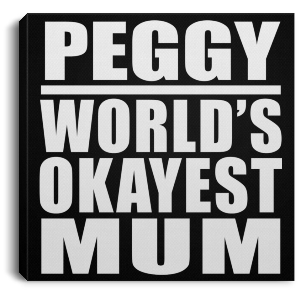 Peggy World's Okayest Mum - Canvas Square