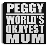 Peggy World's Okayest Mum - Canvas Square