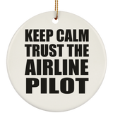 Keep Calm and Trust The Airline Pilot - Circle Ornament