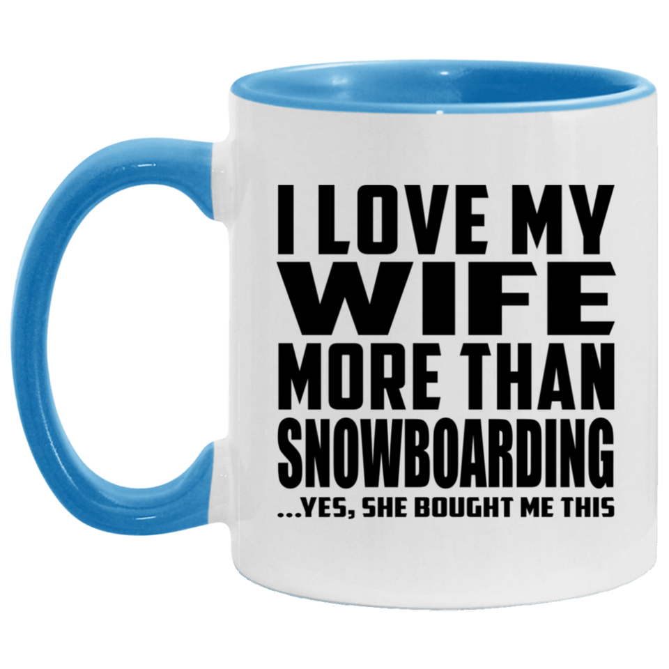 I Love My Wife More Than Snowboarding - 11oz Accent Mug Blue
