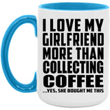 I Love My Girlfriend More Than Collecting Coffee - 15oz Accent Mug Blue