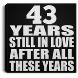 43rd Anniversary 43 Years Still In Love After These Years - Canvas Square
