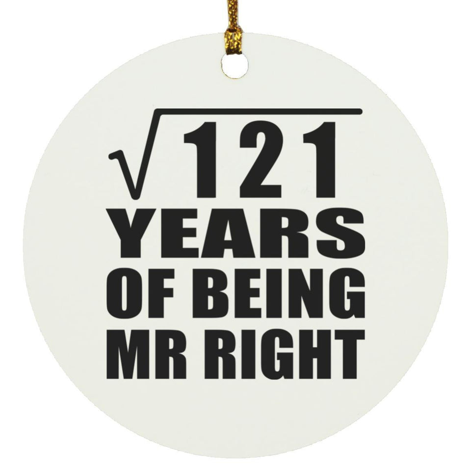 11th Anniversary Square Root of 121 Years of Being Mr Right - Circle Ornament