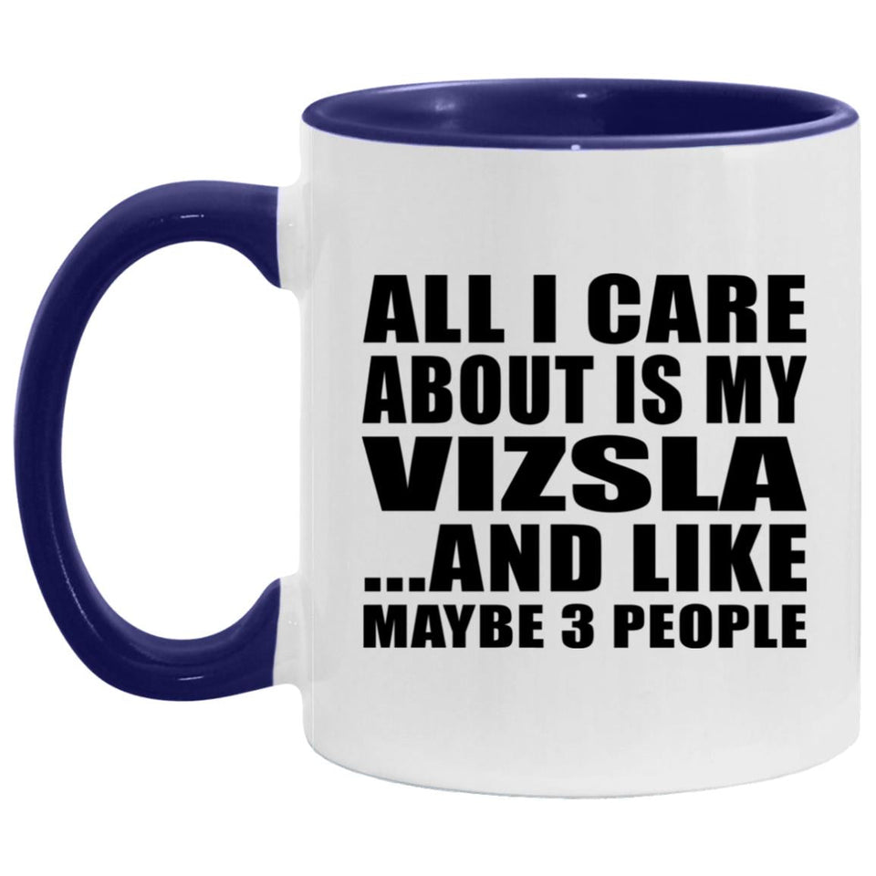 All I Care About Is My Vizsla - 11oz Accent Mug Purple