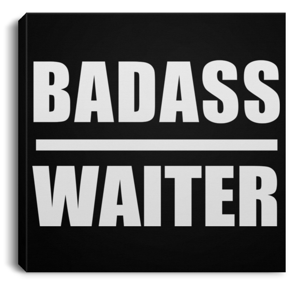 Badass Waiter - Canvas Square