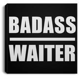 Badass Waiter - Canvas Square