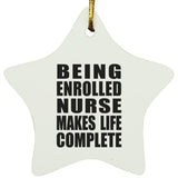 Being Enrolled Nurse Makes Life Complete - Star Ornament
