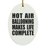Hot Air Ballooning Makes Life Complete - Oval Ornament