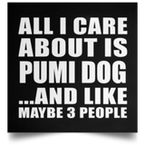 All I Care About Is Pumi Dog - Poster Square