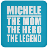 Michele The Mom The Hero The Legend - Drink Coaster