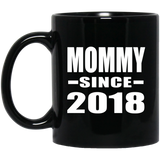 Mommy Since 2018 - 11 Oz Coffee Mug Black