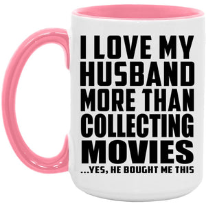 I Love My Husband More Than Collecting Movies - 15oz Accent Mug Pink