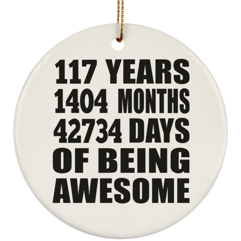 117th Birthday 117 Years 1404 Months 42734 Days Of Awesome - Circle Ornament