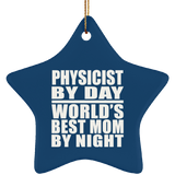 Physicist By Day World's Best Mom By Night - Star Ornament