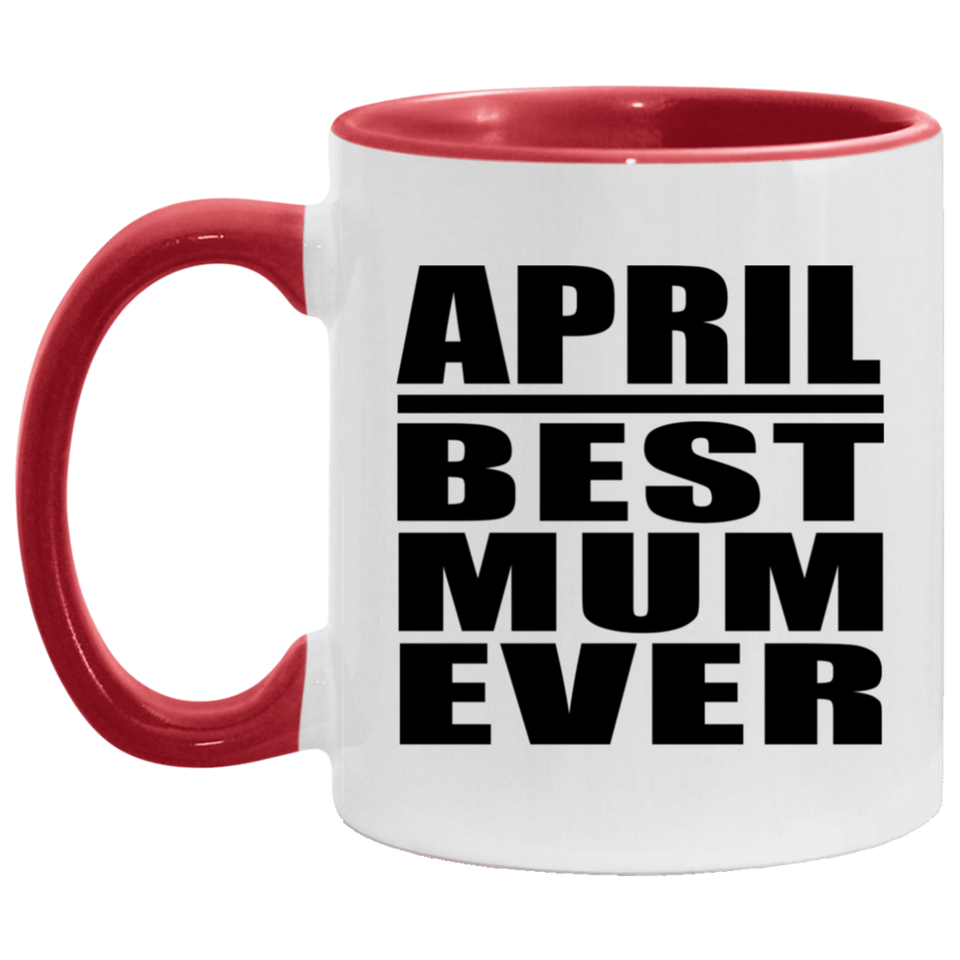 April Best Mum Ever - 11oz Accent Mug Red