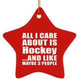 All I Care About Is Hockey - Star Ornament