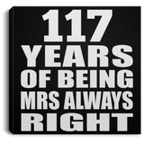 117th Anniversary 117 Years of Being Mrs Always Right - Canvas Square