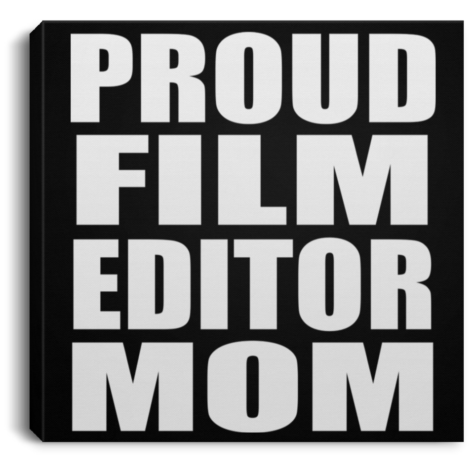 Proud Film Editor Mom - Canvas Square