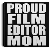 Proud Film Editor Mom - Canvas Square