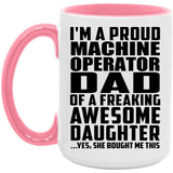 Proud Machine Operator Dad Of Awesome Daughter - 15oz Accent Mug Pink