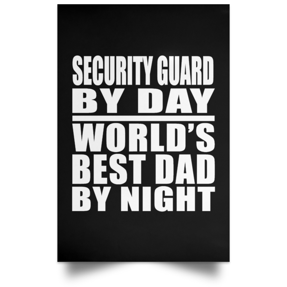 Security Guard By Day World's Best Dad By Night - Poster Portrait