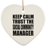 Keep Calm and Trust The Social Community Manager - Heart Ornament