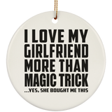 I Love My Girlfriend More Than Magic Trick - Circle Ornament