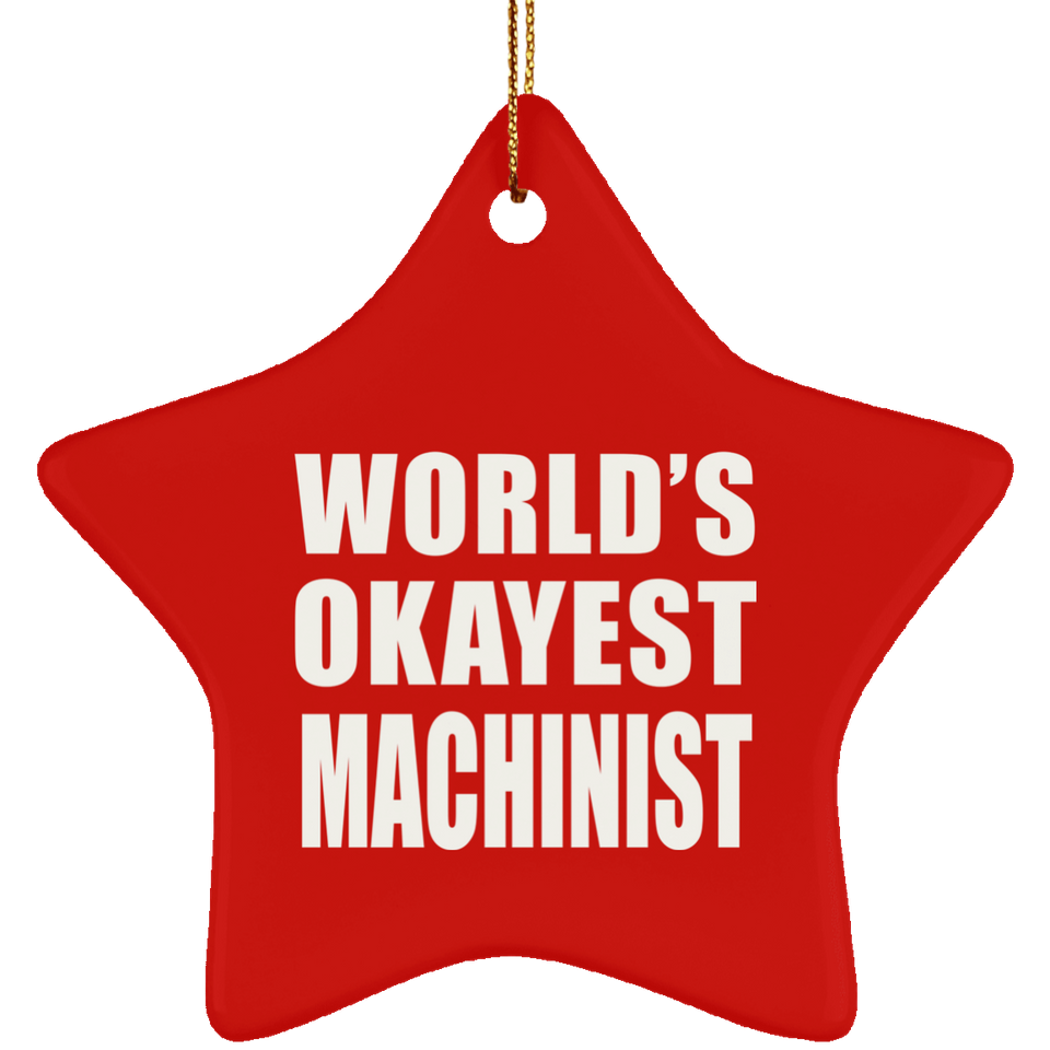 World's Okayest Machinist - Star Ornament